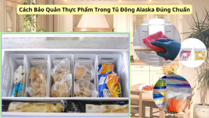 Cách Bảo Quản Thực Phẩm Trong Tủ Đông Alaska